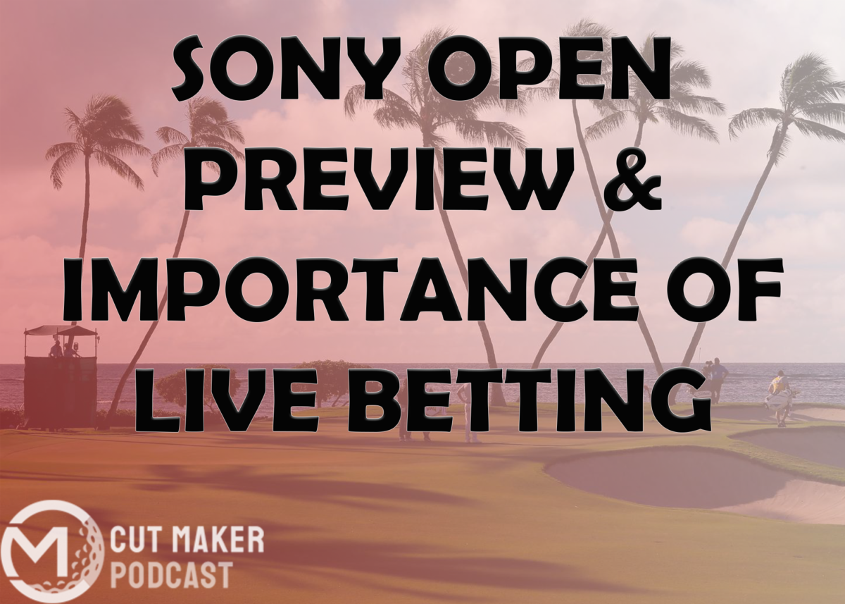 Episode 43 Importance of Live Betting & Sony Open Preview Cut Maker